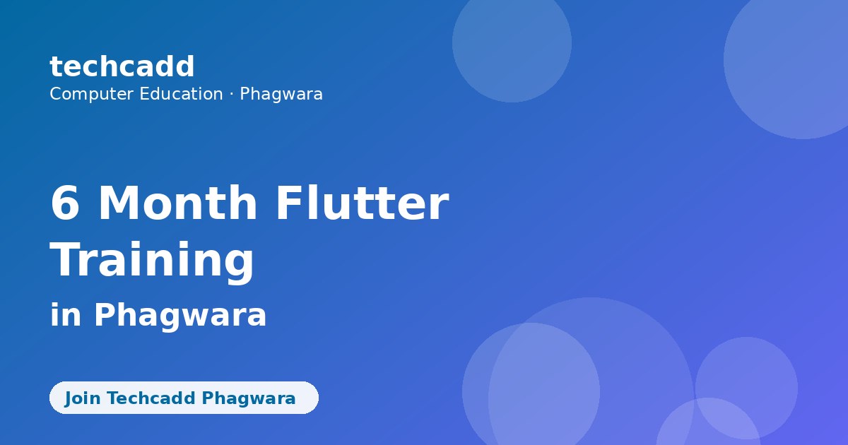 6 Month Flutter Training in Phagwara