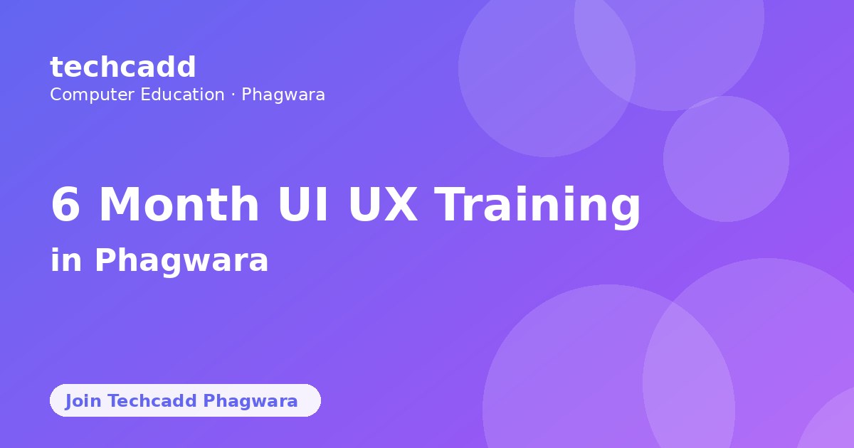 6 Month UI UX Training in Phagwara